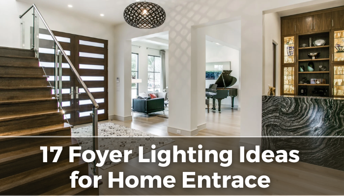 17 Foyer Lighting Ideas to Illuminate Your Home Entrance